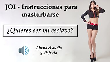 Spanish JOI - Quieres ser mi esclavo?